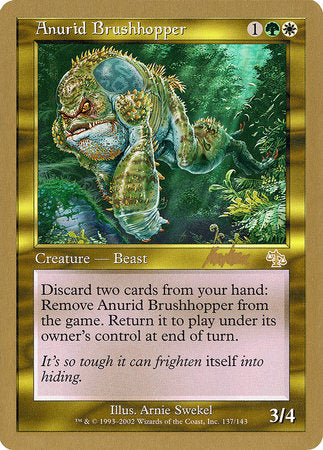 Anurid Brushhopper - 2002 Brian Kibler (JUD) [World Championship Decks 2002]